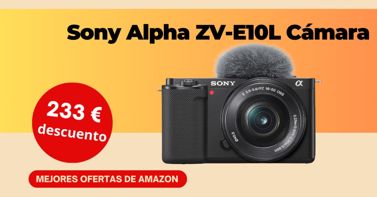 Cámara Sony Alpha ZV-E10L Descuento limitado de 233€! Cámara Sony Alpha ZV-E10L Descuento limitado de 233€!